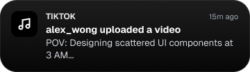 TikTok notification: alex_wong uploaded a video titled POV: Designing scattered UI components at 3 AM.